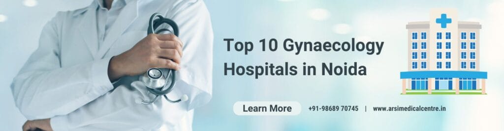 Top 10 Gynaecology Hospitals in Noida