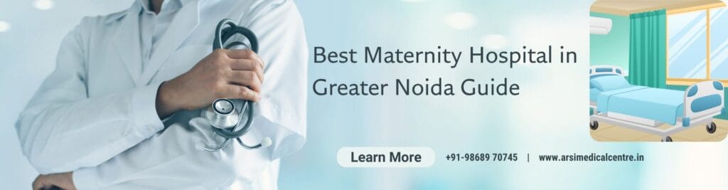 best maternity hospital in Greater Noida guide